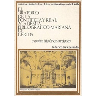 El Oratorio de la Pontificia y Real Academia Bibliográfico-Mariana de Lérida (Estudio histórico-artístico)